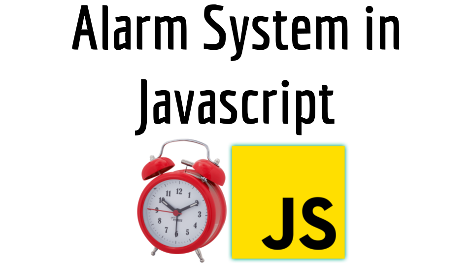 Alarm System in Javascript